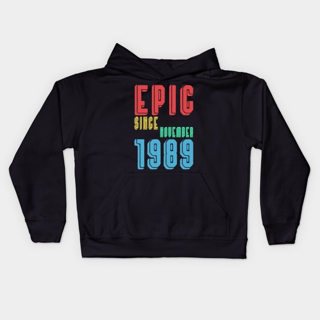 Epic Since November 1989 - Birthday 30th Classic Gift Kids Hoodie by kaza191